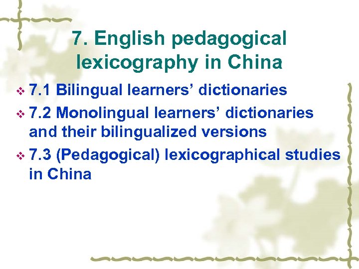 7. English pedagogical lexicography in China v 7. 1 Bilingual learners’ dictionaries v 7.