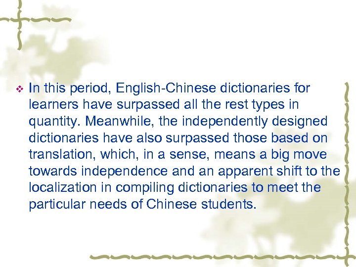 v In this period, English-Chinese dictionaries for learners have surpassed all the rest types