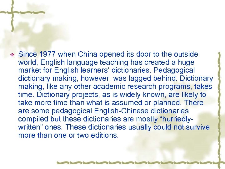 v Since 1977 when China opened its door to the outside world, English language