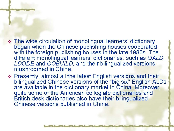 v v The wide circulation of monolingual learners’ dictionary began when the Chinese publishing