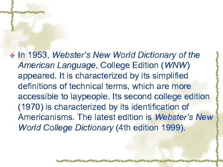 v In 1953, Webster’s New World Dictionary of the American Language, College Edition (WNW)