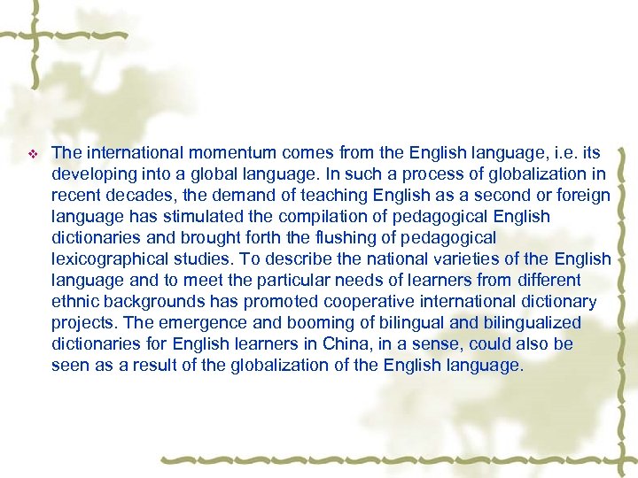 v The international momentum comes from the English language, i. e. its developing into