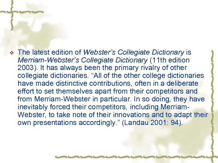 v The latest edition of Webster’s Collegiate Dictionary is Merriam-Webster’s Collegiate Dictionary (11 th