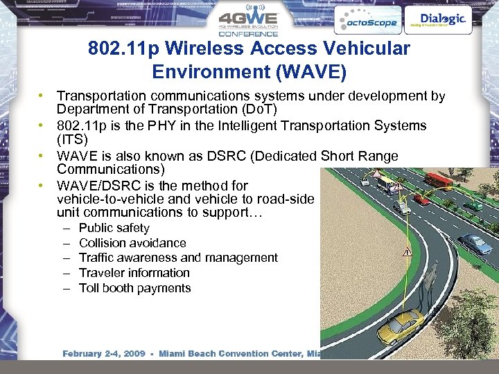 802. 11 p Wireless Access Vehicular Environment (WAVE) • Transportation communications systems under development