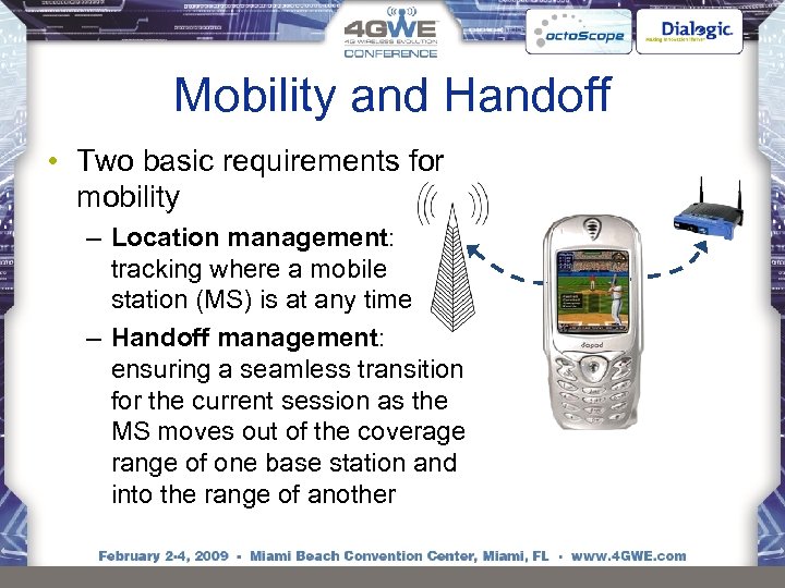 Mobility and Handoff • Two basic requirements for mobility – Location management: tracking where