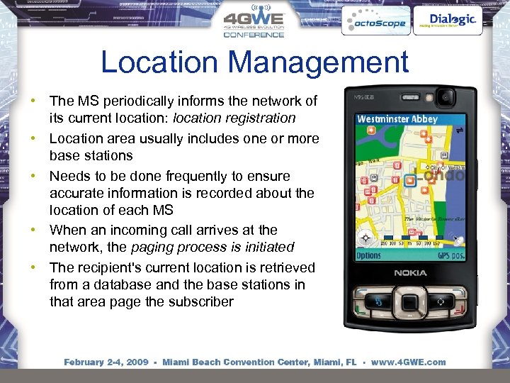 Location Management • The MS periodically informs the network of its current location: location