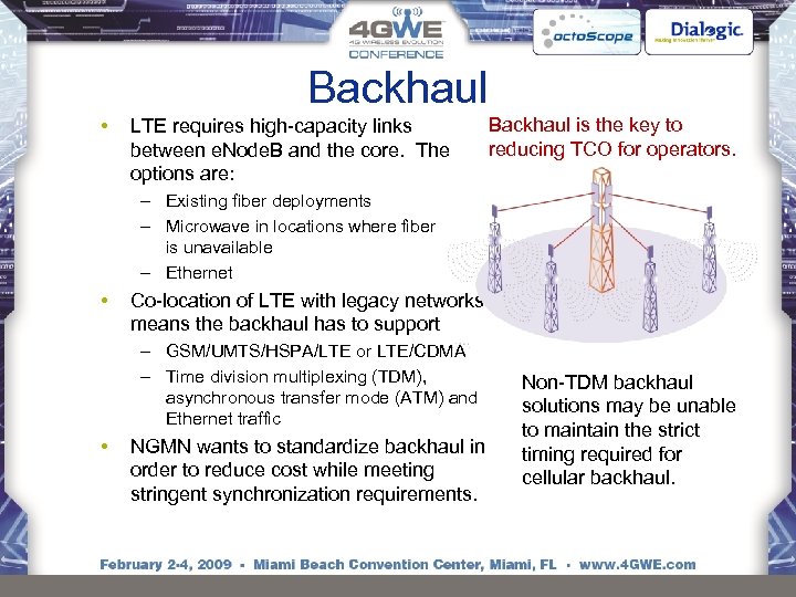 Backhaul • LTE requires high-capacity links between e. Node. B and the core. The