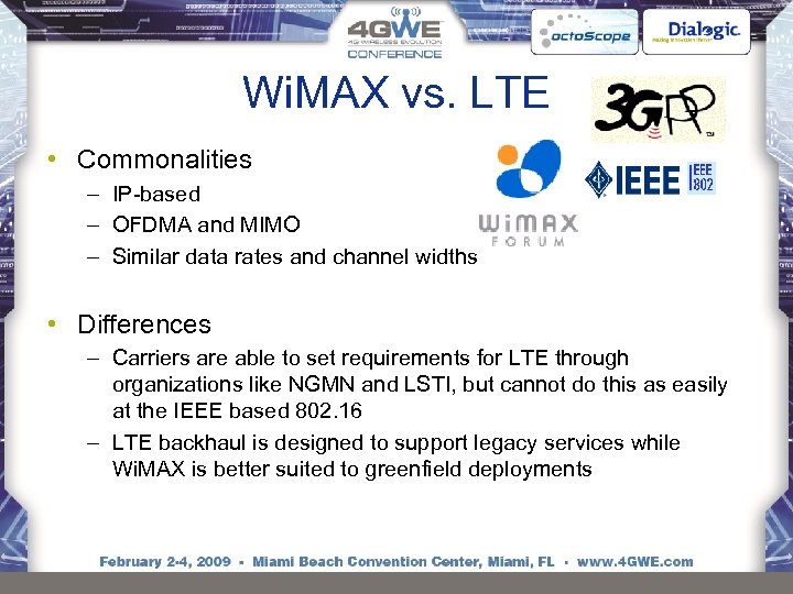 Wi. MAX vs. LTE • Commonalities – IP-based – OFDMA and MIMO – Similar