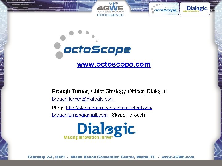 www. octoscope. com Brough Turner, Chief Strategy Officer, Dialogic brough. turner@dialogic. com Blog: http: