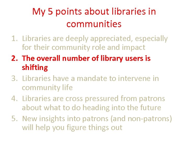 My 5 points about libraries in communities 1. Libraries are deeply appreciated, especially for