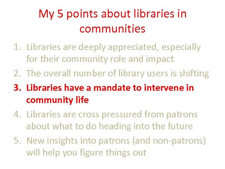 My 5 points about libraries in communities 1. Libraries are deeply appreciated, especially for