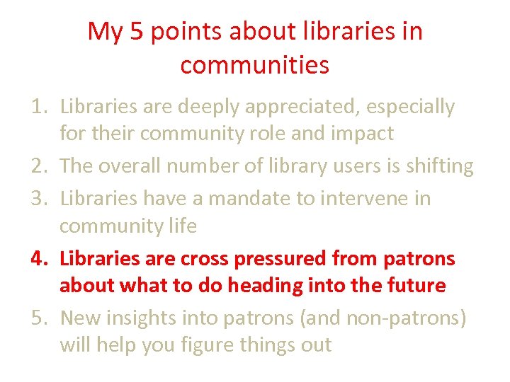 My 5 points about libraries in communities 1. Libraries are deeply appreciated, especially for