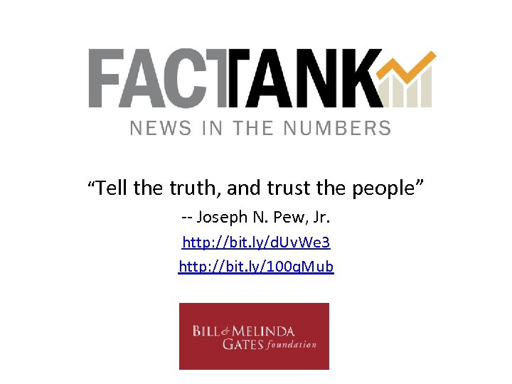 “Tell the truth, and trust the people” -- Joseph N. Pew, Jr. http: //bit.