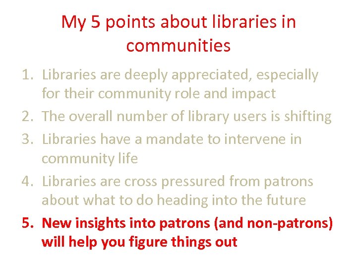 My 5 points about libraries in communities 1. Libraries are deeply appreciated, especially for
