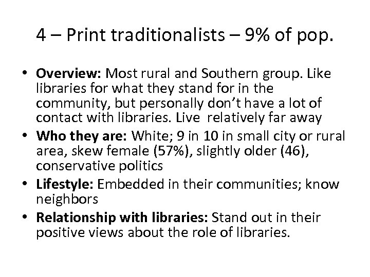 4 – Print traditionalists – 9% of pop. • Overview: Most rural and Southern