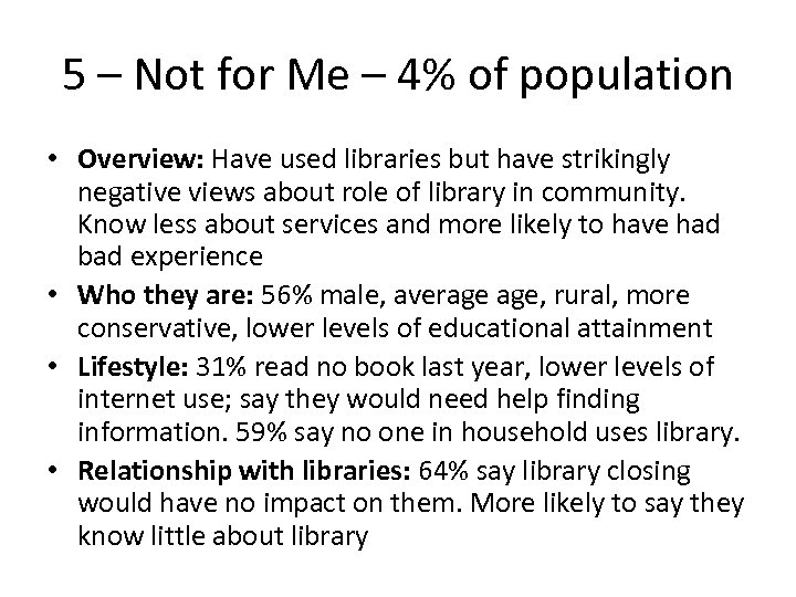 5 – Not for Me – 4% of population • Overview: Have used libraries