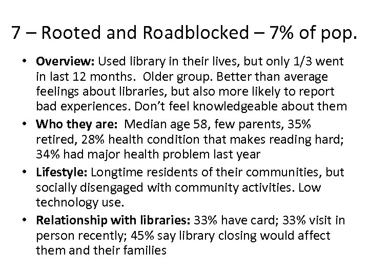 7 – Rooted and Roadblocked – 7% of pop. • Overview: Used library in