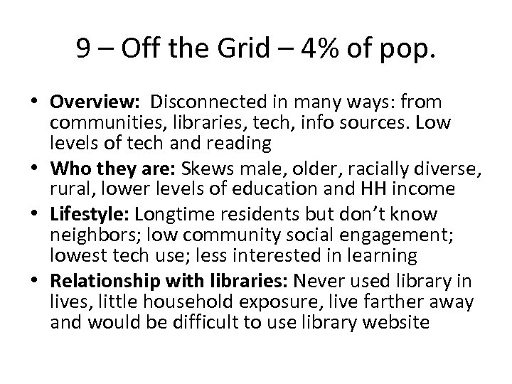 9 – Off the Grid – 4% of pop. • Overview: Disconnected in many