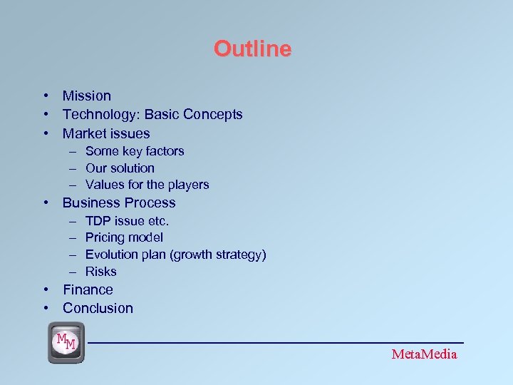 Outline • Mission • Technology: Basic Concepts • Market issues – Some key factors