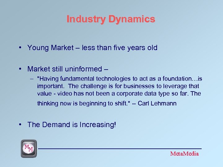 Industry Dynamics • Young Market – less than five years old • Market still