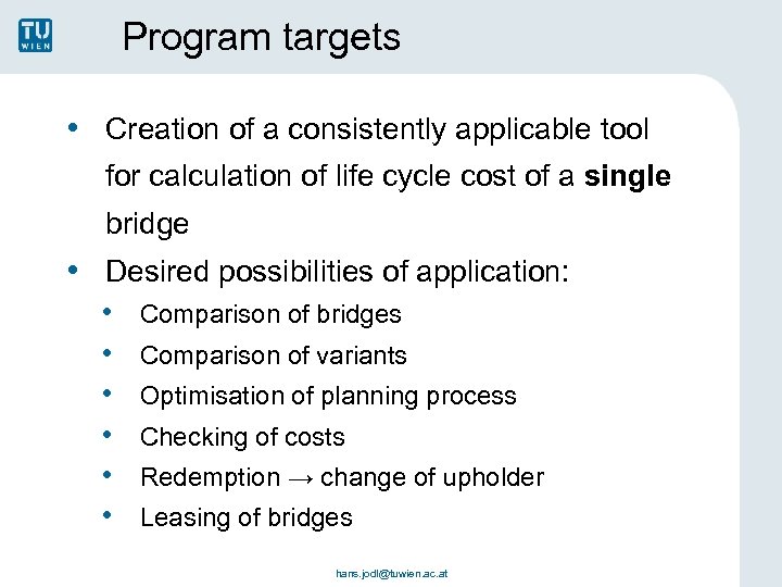 Program targets • Creation of a consistently applicable tool for calculation of life cycle