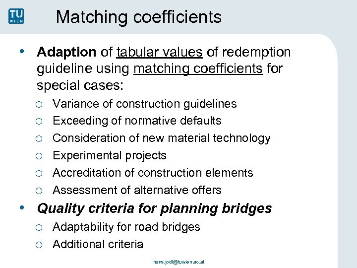 Matching coefficients • Adaption of tabular values of redemption guideline using matching coefficients for