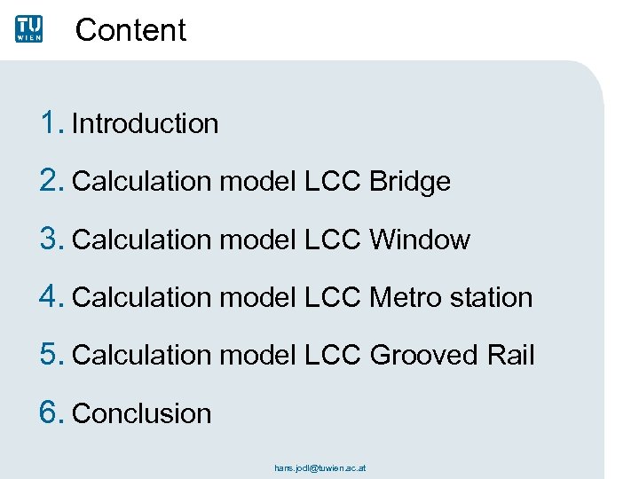 Content 1. Introduction 2. Calculation model LCC Bridge 3. Calculation model LCC Window 4.