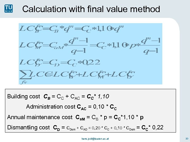 Calculation with final value method Building cost CB = CC + CAC = CC*