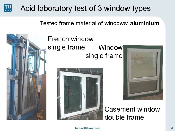Acid laboratory test of 3 window types Tested frame material of windows: aluminium French