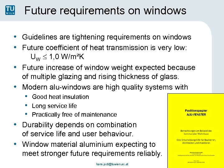 Future requirements on windows • Guidelines are tightening requirements on windows • Future coefficient