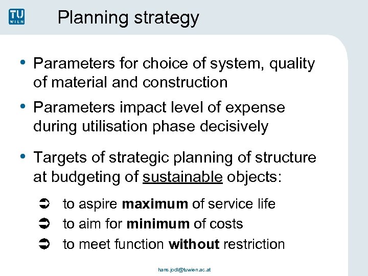 Planning strategy • Parameters for choice of system, quality of material and construction •