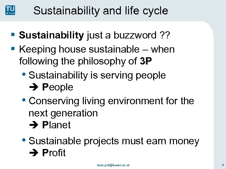 Sustainability and life cycle § Sustainability just a buzzword ? ? § Keeping house