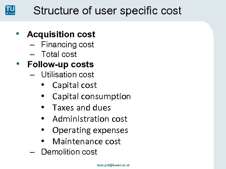 Structure of user specific cost • Acquisition cost – Financing cost – Total cost
