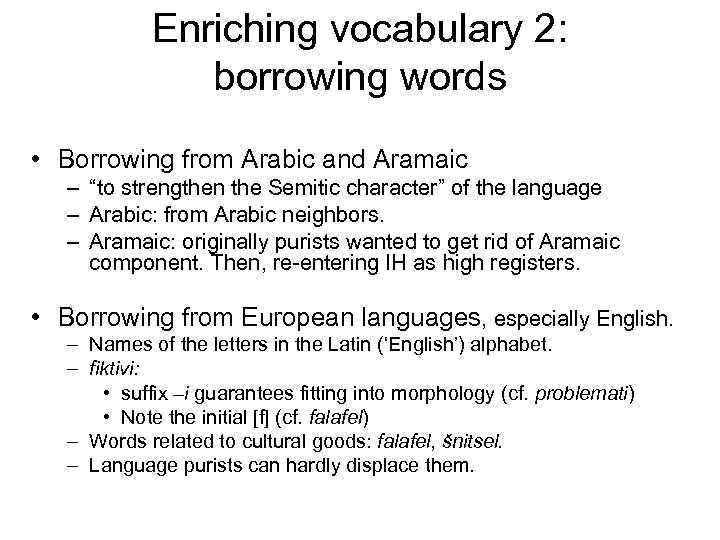 Enriching vocabulary 2: borrowing words • Borrowing from Arabic and Aramaic – “to strengthen