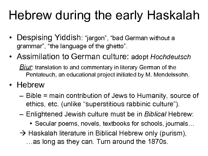 Hebrew during the early Haskalah • Despising Yiddish: “jargon”, “bad German without a grammar”,
