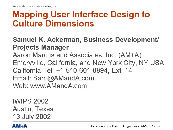 Aaron Marcus and Associates, Inc. 1 Mapping User Interface Design to Culture Dimensions Samuel