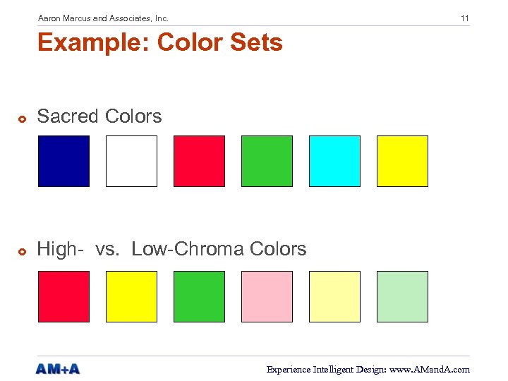 Aaron Marcus and Associates, Inc. 11 Example: Color Sets £ Sacred Colors £ High-