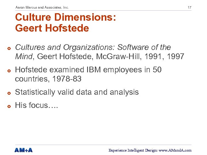 Aaron Marcus and Associates, Inc. 17 Culture Dimensions: Geert Hofstede £ £ Cultures and