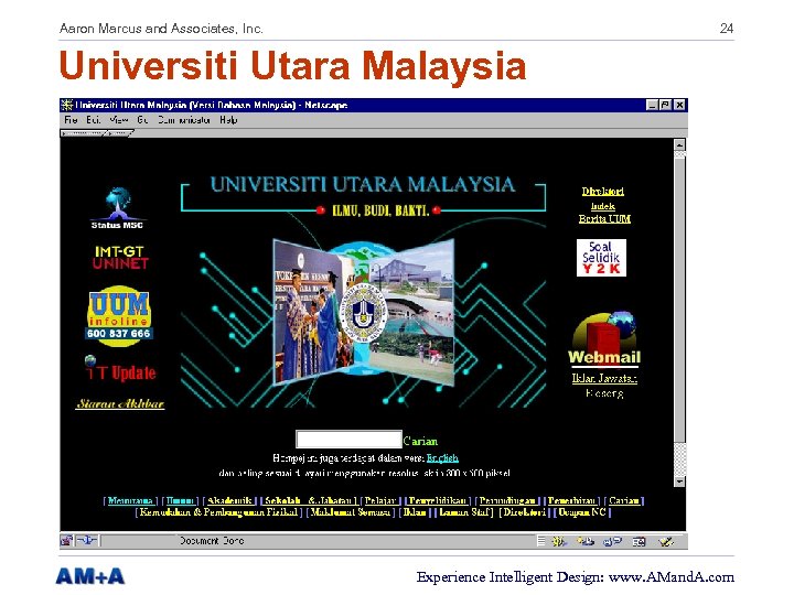 Aaron Marcus and Associates, Inc. 24 Universiti Utara Malaysia Experience Intelligent Design: www. AMand.