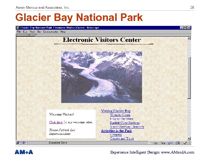 Aaron Marcus and Associates, Inc. 26 Glacier Bay National Park Experience Intelligent Design: www.