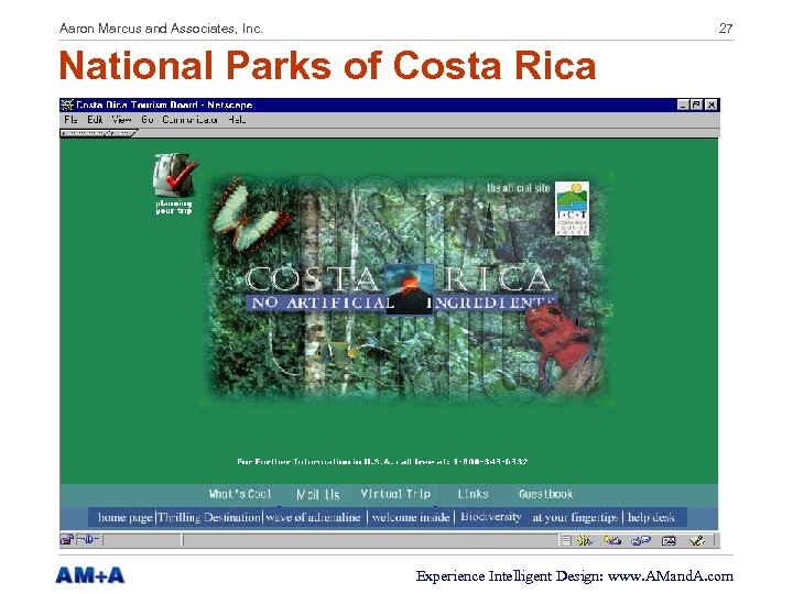 Aaron Marcus and Associates, Inc. 27 National Parks of Costa Rica Experience Intelligent Design: