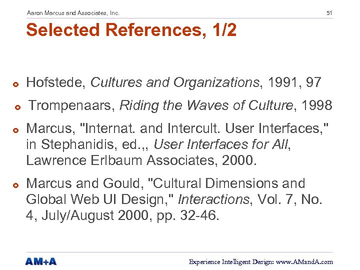 Aaron Marcus and Associates, Inc. 51 Selected References, 1/2 £ Hofstede, Cultures and Organizations,