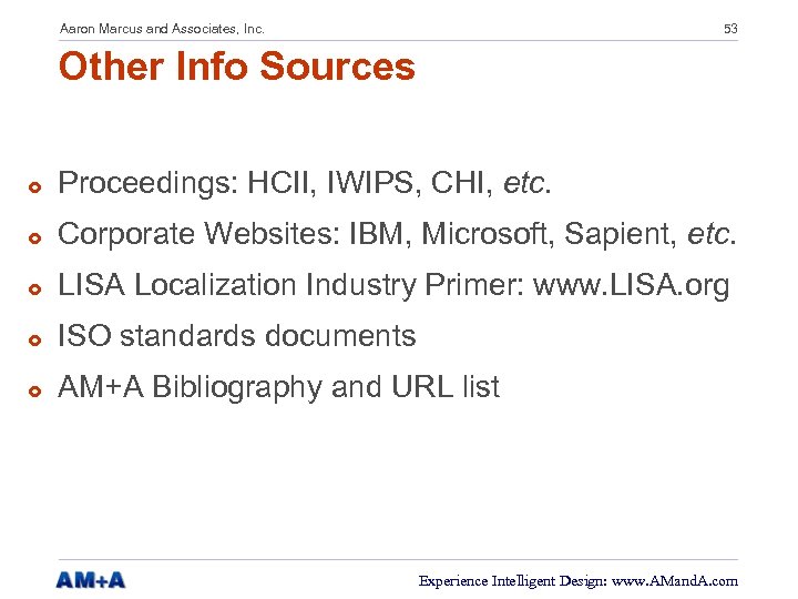 Aaron Marcus and Associates, Inc. 53 Other Info Sources £ Proceedings: HCII, IWIPS, CHI,