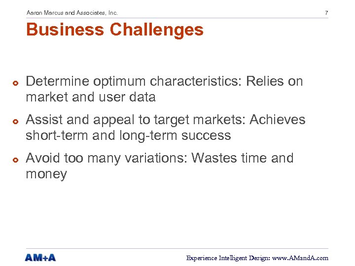 Aaron Marcus and Associates, Inc. 7 Business Challenges £ £ £ Determine optimum characteristics: