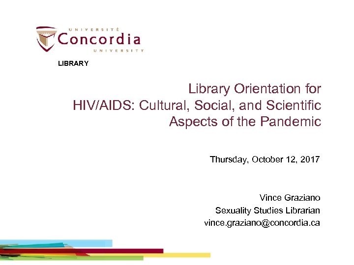 LIBRARY Library Orientation for HIV/AIDS: Cultural, Social, and Scientific Aspects of the Pandemic Thursday,