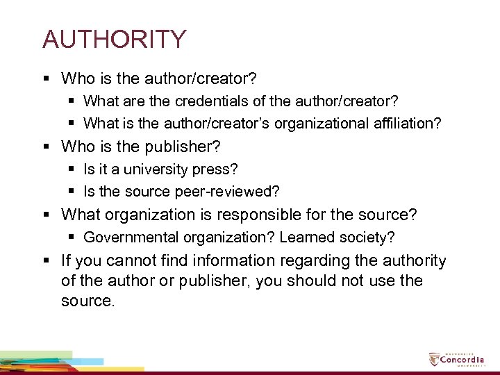 AUTHORITY § Who is the author/creator? § What are the credentials of the author/creator?