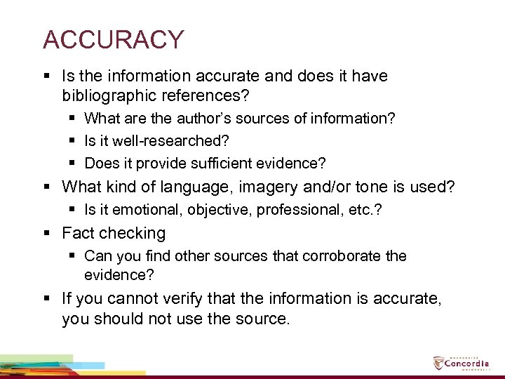 ACCURACY § Is the information accurate and does it have bibliographic references? § What