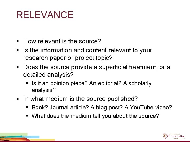 RELEVANCE § How relevant is the source? § Is the information and content relevant