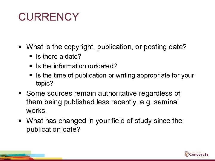 CURRENCY § What is the copyright, publication, or posting date? § Is there a