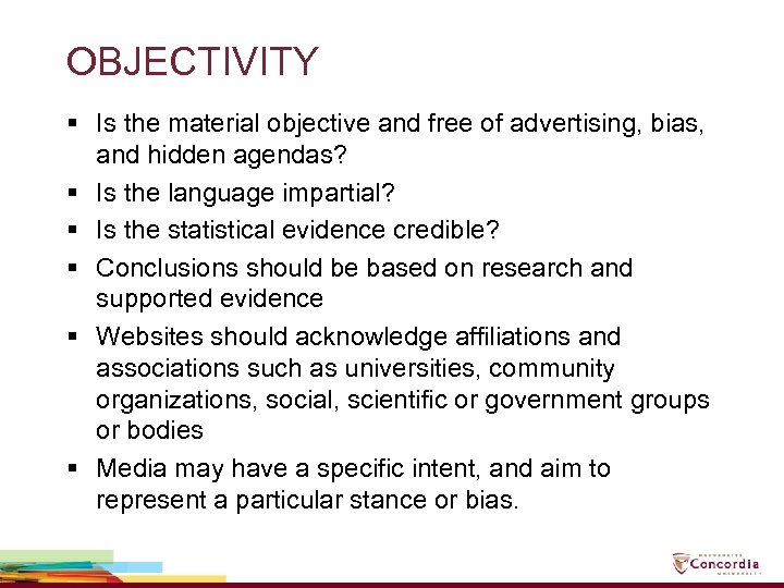 OBJECTIVITY § Is the material objective and free of advertising, bias, and hidden agendas?